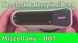 Miscellany  7 — The clock battery incident [upl. by Ahsinid586]