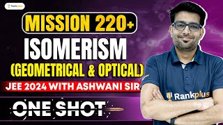 Isomerism Geometrical amp Optical  Chemistry  Mission 220  JEE MAIN 2024  Ashwani Sir [upl. by Ailesor471]