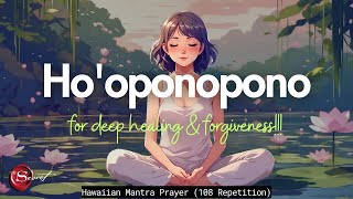 POWERFUL HOOPONOPONO PRAYER FOR DEEP HEALING amp FORGIVENESS 108 REPETITION [upl. by Odrarebe]