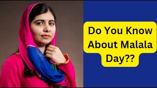 Do you know about Malala Day Malala Day Malala Day 2024  importance of Malal Day [upl. by Kho]