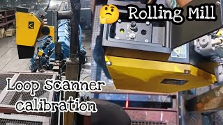 Rolling Mill में Loop Scanner Calibration कैसे होता हैं live देखे Delta company [upl. by Zalea723]