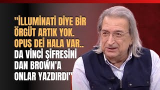 quotİlluminati Diye Bir Örgüt Yok Artık Opus Dei Hala Varquot [upl. by Feingold]