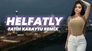 Helfatly  Fatih Karaytu Remix Arabic Remix Yeni 2023 [upl. by Nonahs90]