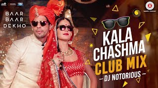 Kala Chashma Club Mix by DJ Notorious  Baar Baar Dekho  Sidharth Malhotra  Katrina Kaif [upl. by Gayelord]