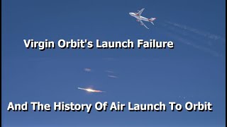 Virgins Orbits Failed Rocket Launch amp The History Of Air Lauched Rockets To Orbit [upl. by Marigolde]