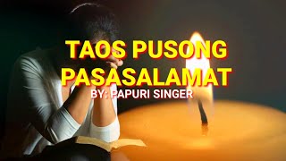 TAOS PUSONG PASASALAMAT  By Papuri Singer lyrics [upl. by Eignav]