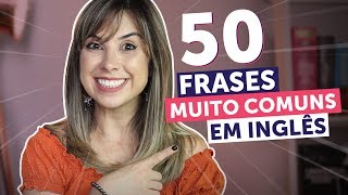 50 FRASES ESSENCIAIS EM INGLÊS em 10 minutos  Inglês para Iniciantes [upl. by Aynwad422]