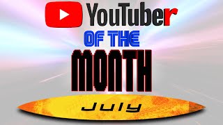 YouTuber of the Month  July 2024 [upl. by Ecirtap51]