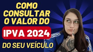 COMO CONSULTAR VALOR DO IPVA DO SEU VEÍCULO  2024 ATUALIZADO [upl. by Leavelle]