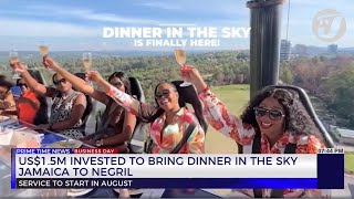 US15m Invested to Bring Dinner in the Sky Jamaica to Negril  TVJ Business Day [upl. by Ainaled]