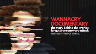 WANNACRY The Worlds Largest Ransomware Attack Documentary [upl. by Coulombe]