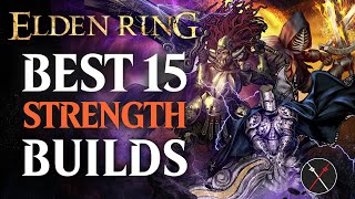 Elden Ring Best 15 Strength Builds  Early and Late Game [upl. by Mikkel]