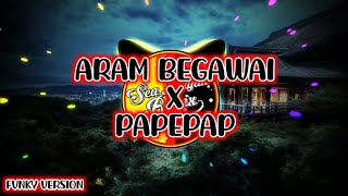 ARAM BEGAWAI X PAPEPAP  IBAN SONG  FVNKY VERSION REMIX [upl. by Richey]