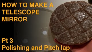 How to Make a Pitch lap and Polish a telescope mirror [upl. by Burley]