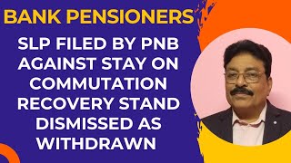 BANK PENSIONERS  SLP FILED BY PNB IN SUPREME COURT STAND DISMISSED AS WITHDRAWN [upl. by Eisse59]