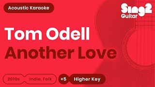 Tom Odell  Another Love Higher Key Acoustic Karaoke [upl. by Ifen]