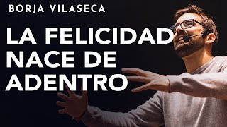 7 claves para ser feliz por uno mismo  Conferencia presencial  Borja Vilaseca [upl. by Brentt]