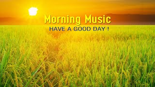 GOOD MORNING MUSIC  Wake Up Happy and Positive Energy  Morning Meditation Music For Stress Relief [upl. by Gnouc]