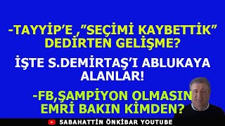 TAYYİPE quotSEÇİMİ KAYBETTİKquot DEDİRTEN GELİŞMEFB ŞAMPİYON OLMASIN EMRİSELAHATTİN DEMİRTAŞA ABLUKA [upl. by Nolra]