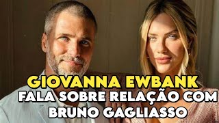 GIOVANNA EWBANK FALA SOBRE RELAÇÃO COM BRUNO GAGLIASSO [upl. by Ennagrom]