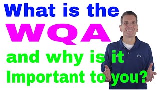 What is the WQA and why is it important to you [upl. by Yeldah]