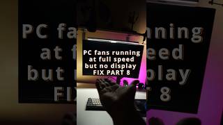 Pc fans running at full speed No display FIX PART 8 shorts [upl. by Abihsot886]