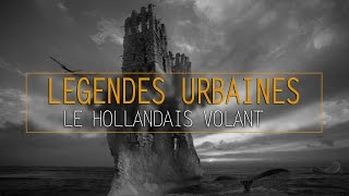 Le Hollandais Volant  Légendes Urbaines [upl. by Lessirg]