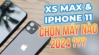 BÀI TOÁN KHÓ IPHONE XS MAX amp IPHONE 11  NÊN CHỌN MÁY NÀO TRONG NĂM 2024 [upl. by Ititrefen]