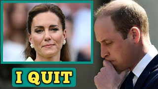 I QUIT🛑William shocked as Kate quit royal duties after she committed unforgivable atrocity [upl. by Luahs383]