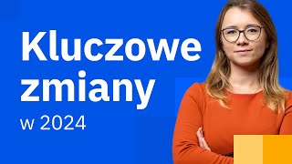 Kluczowe zmiany dla przedsiębiorców 2024  Poznaj najważniejsze informacje [upl. by Johnson6]