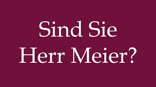 How to Pronounce Sind Sie Herr Meier Are you Mister Meier Correctly in German [upl. by Woodsum]