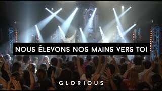 Glorious  Nous élevons nos mains vers toi [upl. by Gabriel869]