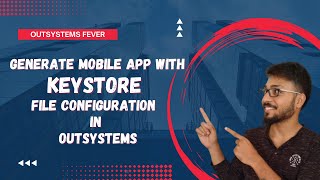 Learn to Generate Mobile Apps with Keystore File in OutSystems [upl. by Harbot]