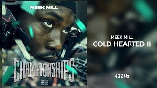 Meek Mill  Cold Hearted II 432Hz [upl. by Pegeen]