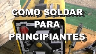 COMO SOLDAR CON ELECTRODO  PRINCIPIANTES [upl. by Ferri]