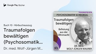 „Traumafolgen bewältigen Psychosomatik… Buch 10“ von Dr med WolfJürgen Maurer · Hörbuchauszug [upl. by Naek]