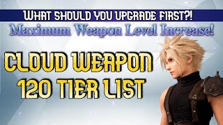 FF7EC 120 WEAPON TIER LIST  What to Level for Cloud [upl. by Jaquelyn]