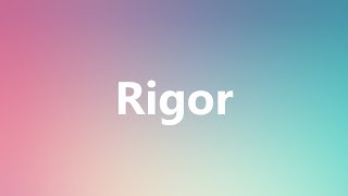 Rigor  Medical Meaning and Pronunciation [upl. by Lanae]