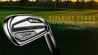 DO WE NEED ANOTHER TITLEIST IRON T100S REVIEW [upl. by Adora]