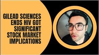 Gilead Sciences Inc Nasdaq  GILD Ends HIV Got Significant Stock Market Implications [upl. by Terrab]