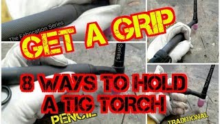 TFS TIG Simple  Get A Grip  8 Ways to Hold a TIG Torch [upl. by Colver859]