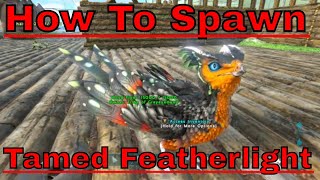 ark How To Spawn In A Tamed Feather Light On Crystal Isles 2020 [upl. by Calica]