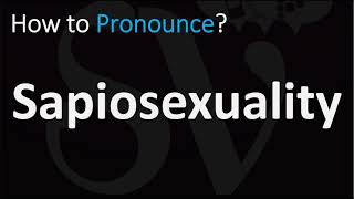 How to Pronounce Sapiosexuality CORRECTLY [upl. by Notsecnirp]