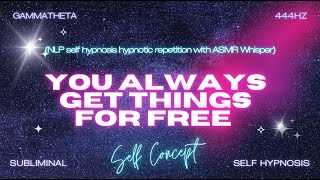 quotFree Flow You Always Get Things for Freequot  Self Hypnosis Hypnotic Repetition [upl. by Idhem187]