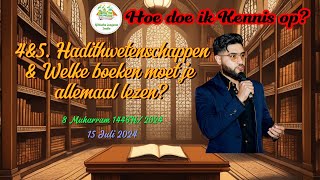 4 amp 5 Hadithwetenschappen amp Welke boeken moet je allemaal lezen I Muharram 14462024 [upl. by Lars]