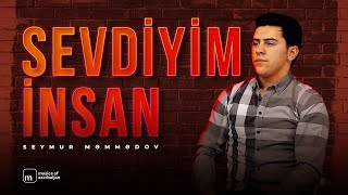 Seymur Məmmədov — Sevdiyim İnsan Rəsmi Musiqi Videosu [upl. by Uahsoj]