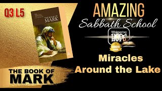 Miracles Around the Lake  Amazing Sabbath School Lesson 5  Quarter 3 2024 [upl. by Novyart611]