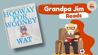 Read Aloud with Grandpa Jim  HOOWAY FOR WODNEY WAT by Helen Lester [upl. by Cristina]