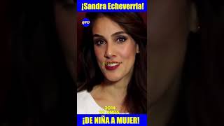 🥰¡LA INCREÍBLE EVOLUCIÓN DE SANDRA ECHEVERRÍA [upl. by Nage]