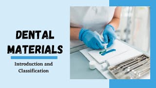 Introduction and Classification of Dental Materials [upl. by Dnomar594]